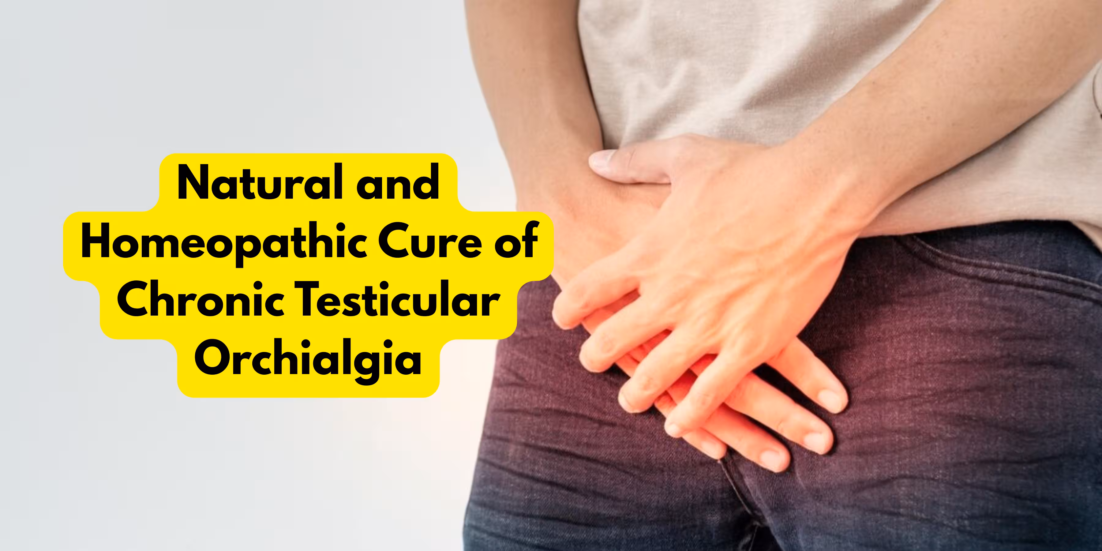 Natural and Homeopathic Cure of Chronic Testicular Orchialgia
